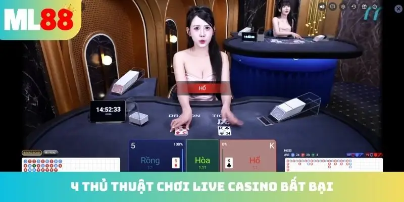 4 thủ thuật chơi live casino bất bại