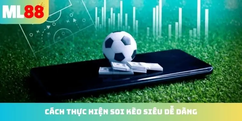 Cách thực hiện soi kèo siêu dễ dàng