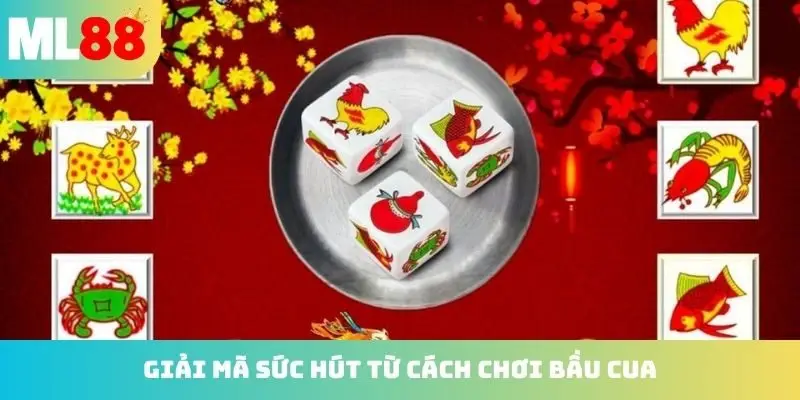 Giải mã sức hút từ cách chơi Bầu Cua