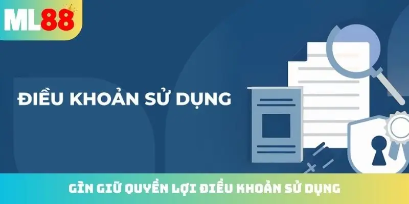 Gìn giữ quyền lợi tại điều khoản sử dụng