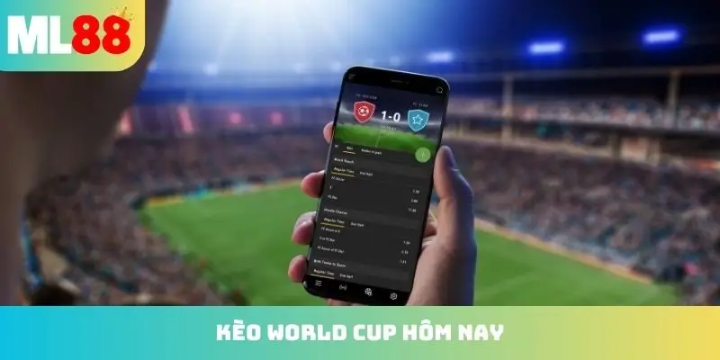 kèo world cup hôm nay