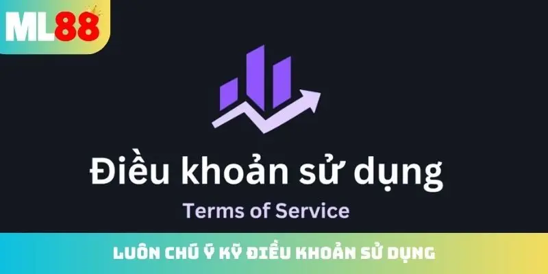 Luôn chú ý kỹ đến mục điều khoản sử dụng