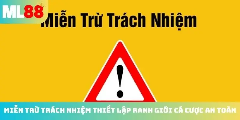 Miễn trừ trách nhiệm thiết lập ranh giới cá cược an toàn