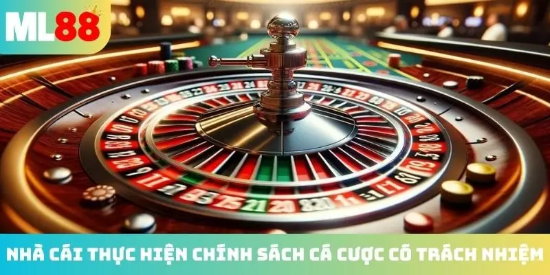 Nhà cái thực hiện chính sách cá cược có trách nhiệm