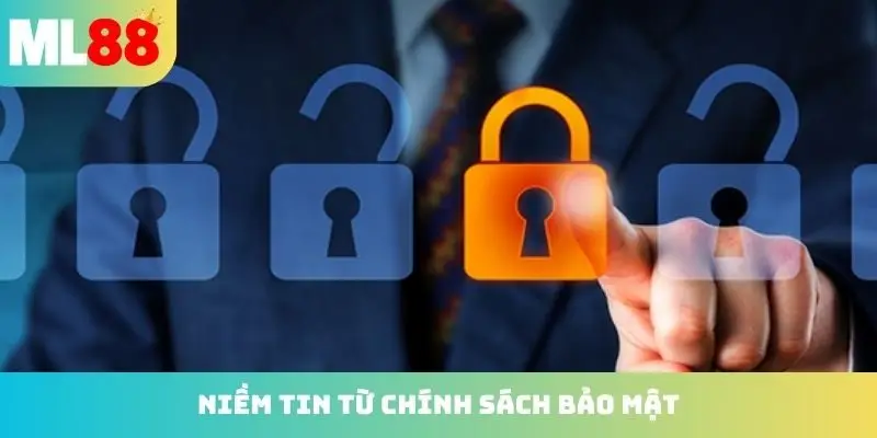 Niềm tin vững chắc từ chính sách bảo mật