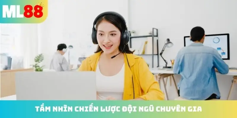 Tầm nhìn chiến lược đội ngũ chuyên gia