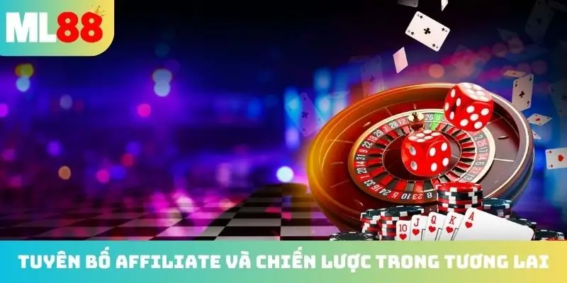 Tuyên bố Affiliate và chiến lược mới trong tương lai