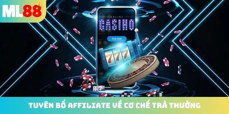Tuyên bố Affiliate về cơ chế trả thưởng